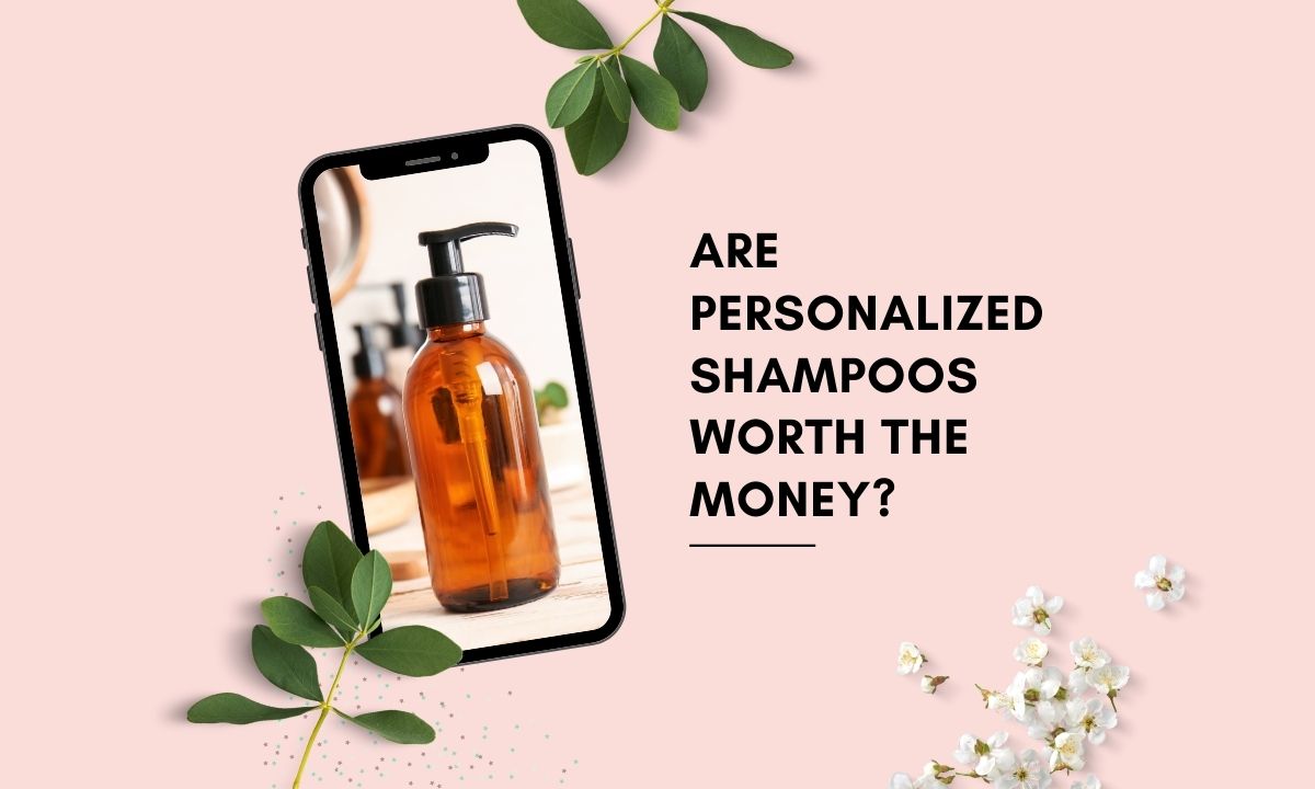 Are Personalized Shampoos Worth The Money?
